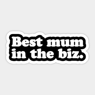 Best mum in the biz. Sticker